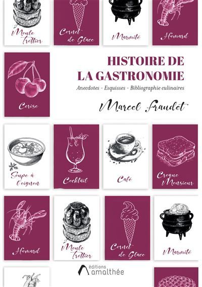 Histoire de la Gastronomie Anecdotes - Esquisses - Bibliographie Culinaires