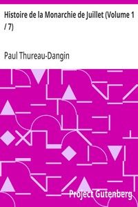 Histoire de la Monarchie de Juillet (Volume 1 / 7)