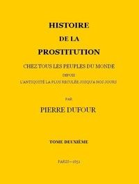 Histoire de la prostitution chez tous les peuples du monde depuis l'antiquité la plus reculée jusqu'à nos jours, tome 2/6