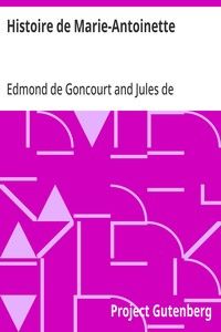 Histoire de Marie-Antoinette: Nouvelle édition revue et augmentée