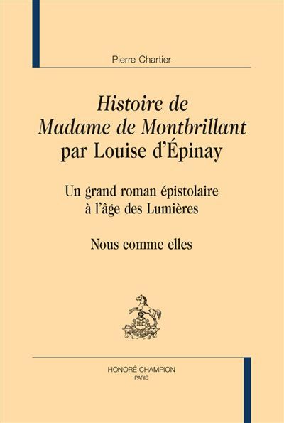 Histoire de Mme de Montbrillant par Louise d'Epinay Un grand roman épistolaire à l'âge des Lumières