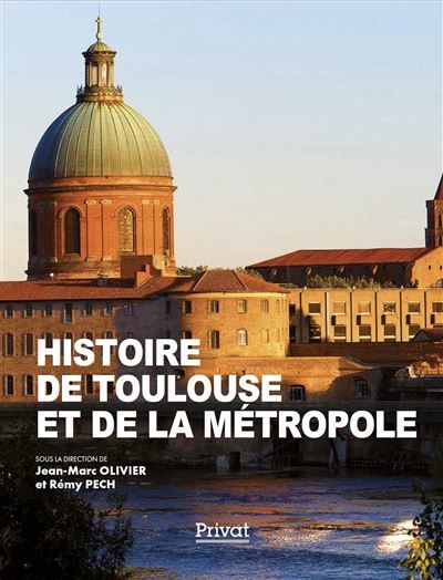 Histoire de toulouse et de la métropole - Jean-Marc Olivier