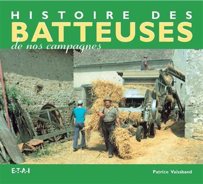 Histoire des batteuses de nos campagnes