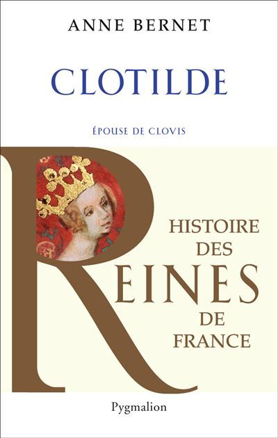 Histoire des reines de France - Clotilde Épouse de Clovis