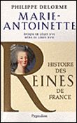 Histoire des reines de France - Marie-Antoinette Épouse de Louis XVI, mère de Louis XVII