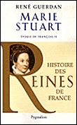 Histoire des reines de France - Marie Stuart Épouse de François II