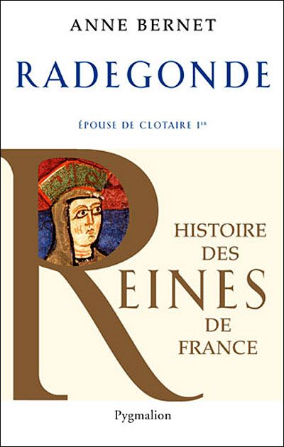 Histoire des reines de France - Radegonde Épouse de Clotaire Ier