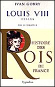 Histoire des Rois de France - Louis VIII, 1223-1226 Fils de Philippe II