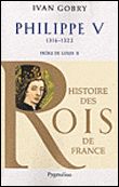 Histoire des Rois de France - Philippe V, 1316-1322 Frère de Louis X