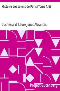 Histoire des salons de Paris (Tome 1/6): Tableaux et portraits du grand monde sous Louis XVI, Le Directoire, le Consulat et l'Empire, la Restauration et le règne de Louis-Philippe Ier
