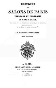 Histoire des salons de Paris (Tome 3/6): Tableaux et portraits du grand monde sous Louis XVI, Le Directoire, le Consulat et l'Empire, la Restauration et le règne de Louis-Philippe Ier