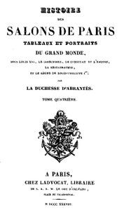 Histoire des salons de Paris (Tome 4/6): Tableaux et portraits du grand monde sous Louis XVI, Le Directoire, le Consulat et l'Empire, la Restauration et le règne de Louis-Philippe Ier.