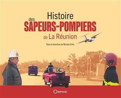 Histoire des sapeurs-pompiers de la Réunion - Nicolas Folio