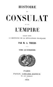 Histoire du Consulat et de l'Empire, (Vol. 14 / 20): faisant suite à l'Histoire de la Révolution Française