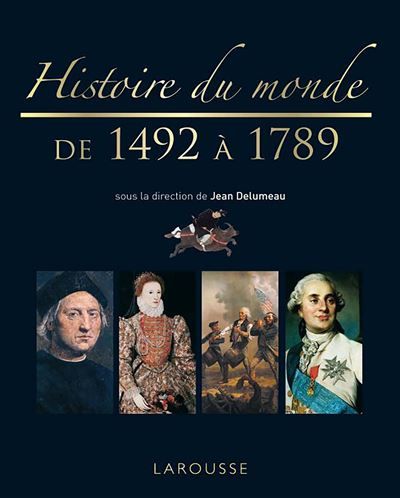Histoire du monde de 1492 à 1789 Tome 3  XVIème-XVIIIème siècle, de 1492 à 1789
