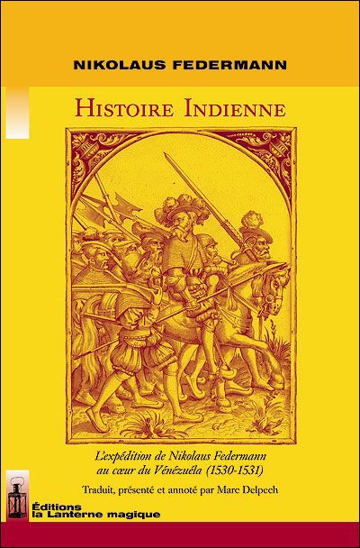 HISTOIRE INDIENNE. L'expédition de Nikolaus Federmann au coeur du Vénézuéla (1530-1531).