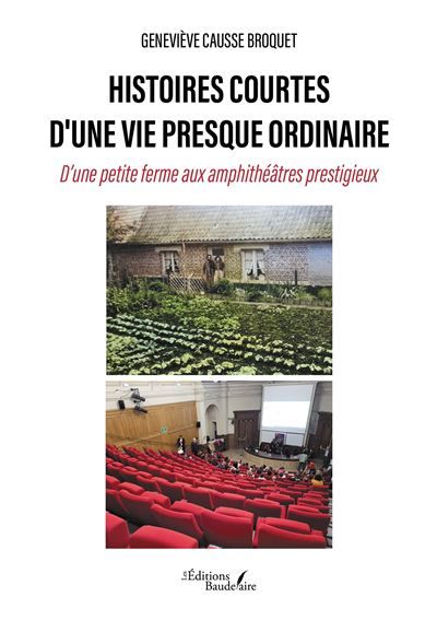 Histoires courtes d'une vie presque ordinaire D'une petite ferme aux amphithéâtres prestigieux