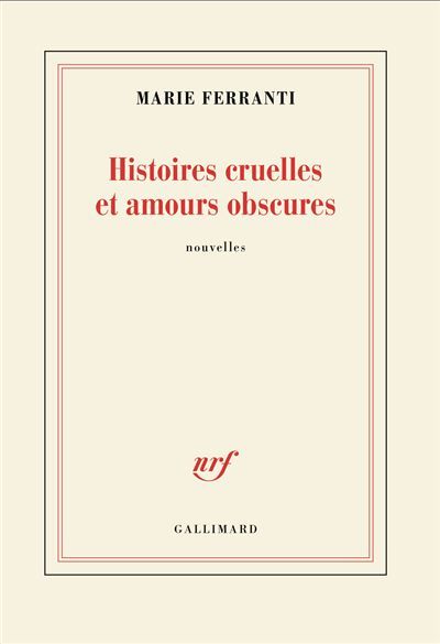 Histoires cruelles et amours obscures