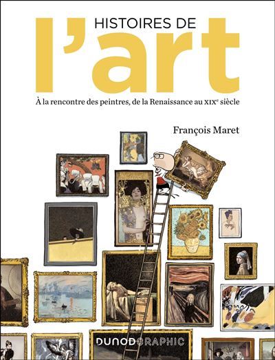 Histoires de l'art en BD A la rencontre des peintres, de la Renaissance au XIXe siècle
