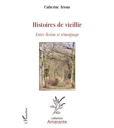 Histoires de vieillir Entre fiction et témoignage