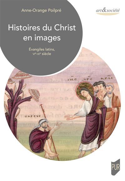 Histoires du Christ en images Évangiles latins, VIe-XIe siècles