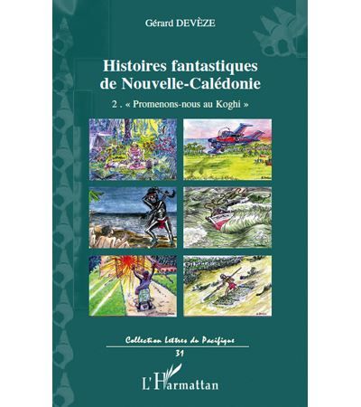 Histoires fantastiques de Nouvelle-Calédonie Volume 2. " Promenons-nous au Koghi "