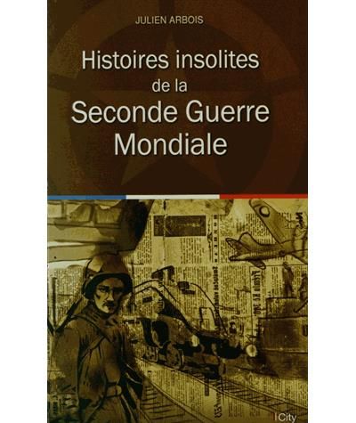 Histoires insolites de la seconde guerre mondiale