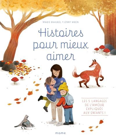 Histoires pour mieux aimer - Les 5 langages de l’amour expliqués aux enfants !