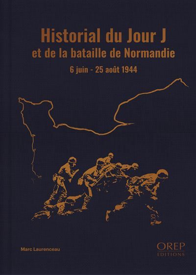 Historial du jour J et de la bataille de Normandie 6 juin - 25 août 1944