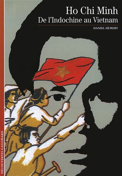 Ho Chi Minh - De l'Indochine au Vietnam