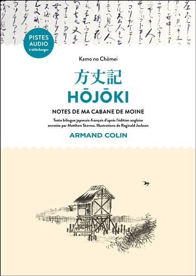 Hôjôki - Notes de ma cabane de moine Texte bilingue japonais-français. Edition de M. Stavros. Illustrations de R. Jackson
