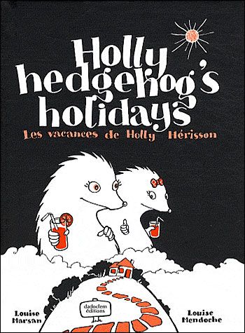Holly Hedgehog's holidays / Les vacances de Holly Hedgehog Edition bilingue français-anglais