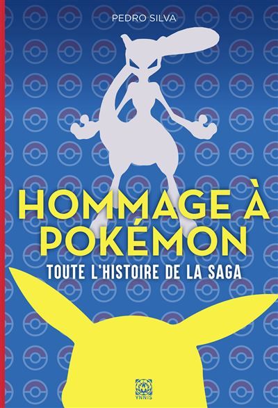 Hommage à Pokémon Toute l'histoire de la saga Intégrale