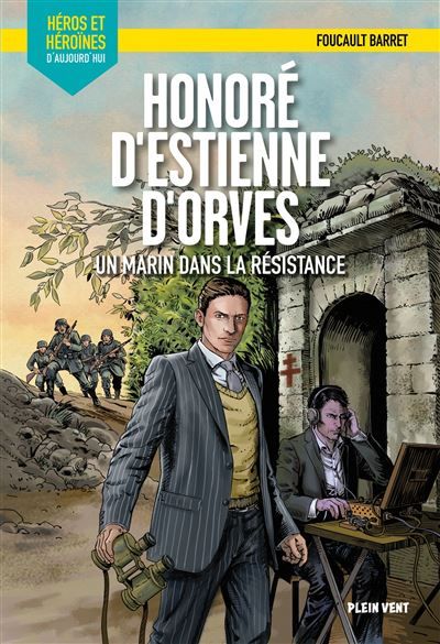 Honoré d'Estienne d'Orves - Un marin dans la Résistance Héros et héroïnes d'aujourd'hui