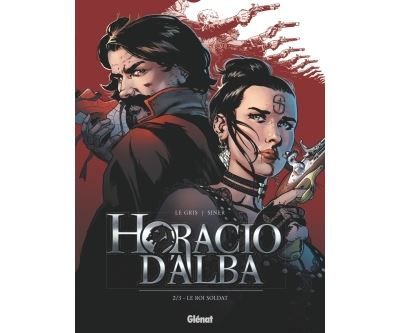 Horacio d'Alba - Tome 02 NE Le roi soldat