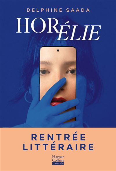 Horélie Le roman de la rentrée littéraire de Delphine Saada