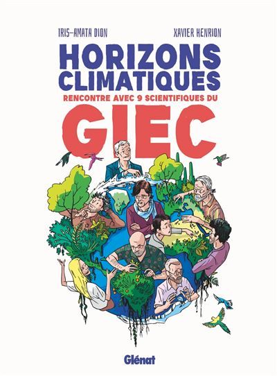 Horizons climatiques Rencontre avec neuf scientifiques du G.I.E.C.