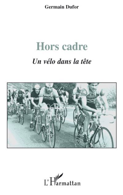 Hors cadre Un vélo dans la tête