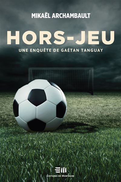 Hors jeu - Une enquête de Gaétan Tanguay
