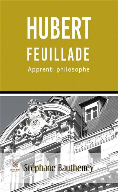 Hubert Feuillade, apprenti philosophe Apprenti philosophe