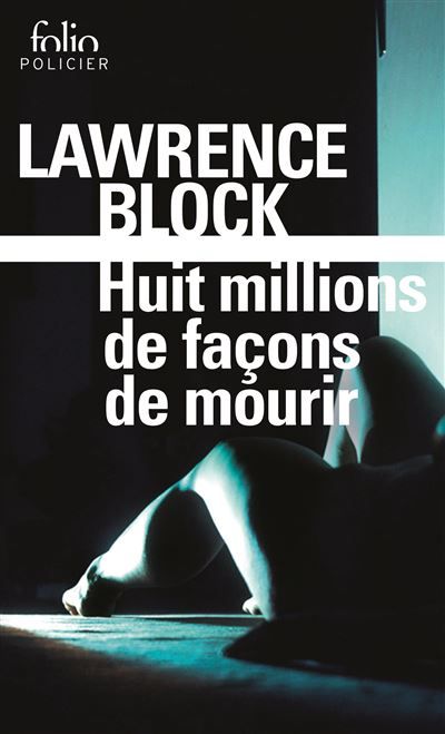 Huit millions de façons de mourir Une enquête de Matt Scudder