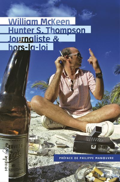 Hunter S. Thompson. Journaliste & hors-la-loi Journaliste et hors-la-loi