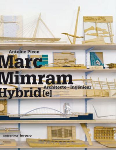 Hybrid - Marc Mimram, architecte ingénieur Edition bilingue français-anglais