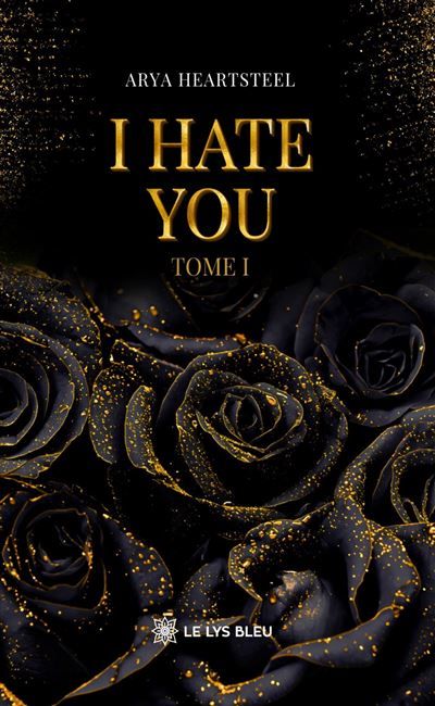Couverture de I hate you Tome I par Arya Heartsteel