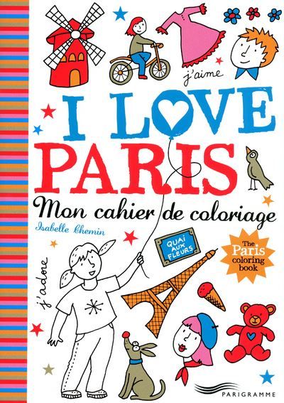 I love Paris - mon cahier de coloriage Mon cahier de coloriage