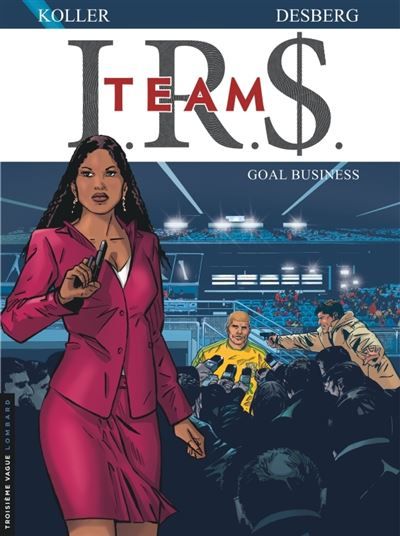 I.R.$. TEAM - Tome 3 - Goal business - Daniel Koller