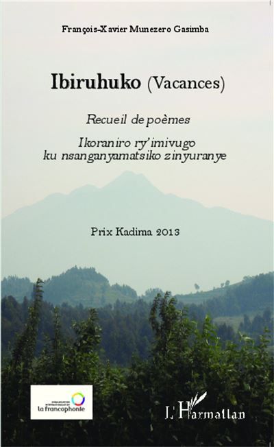 Ibiruhuko (Vacances) Recueil de poèmes Ikoraniro ry'imivugo ku nsanganyamatsiko zinyuranye - Prix Kadima 2013 - Livre entièrement en kinyarwanda - Ikoraniro ry'imivugo ku nsanganyamatsiko zinyuranye