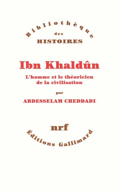 Ibn Khaldûn L'homme et le théoricien de la civilisation