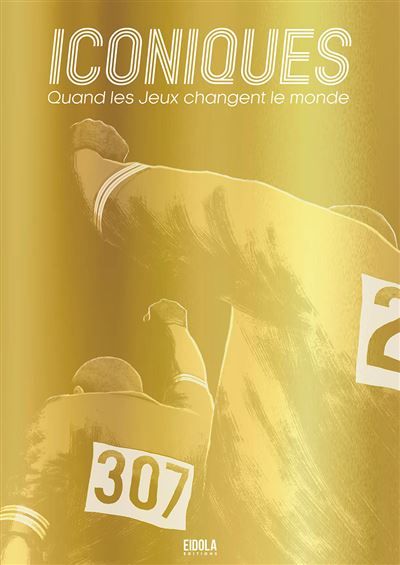 Iconiques Quand les jeux changent le monde