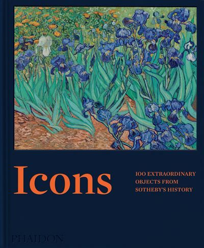 Icons 100 extraordinary objects from Sotheby's history